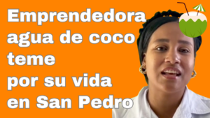 Emprendedora agua de coco teme por su vida en San Pedro