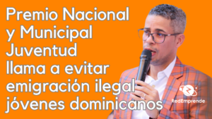 Premio Nacional y Municipal Juventud llama a evitar emigración ilegal jóvenes dominicanos